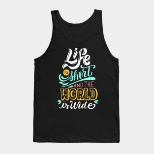 LIFE IS SHORT AND THE WORLD IS WILD Tank Top